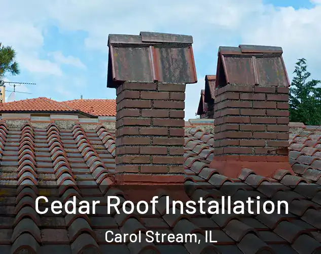  Cedar Roof Installation Carol Stream, IL