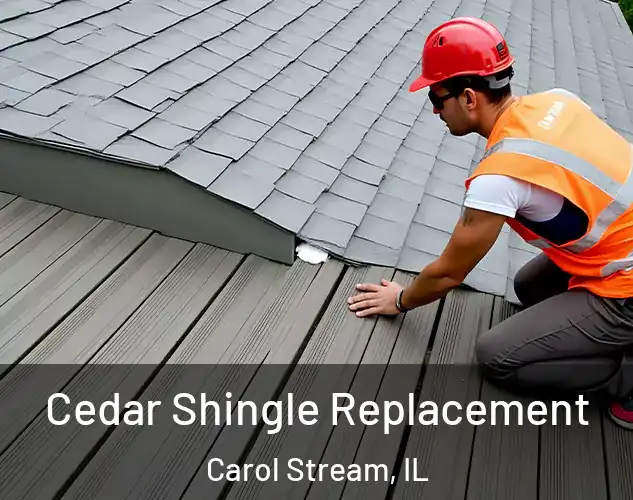  Cedar Shingle Replacement Carol Stream, IL