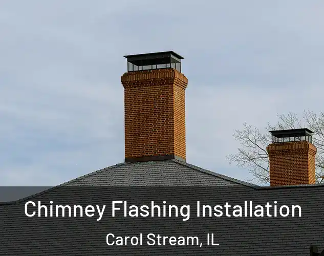  Chimney Flashing Installation Carol Stream, IL