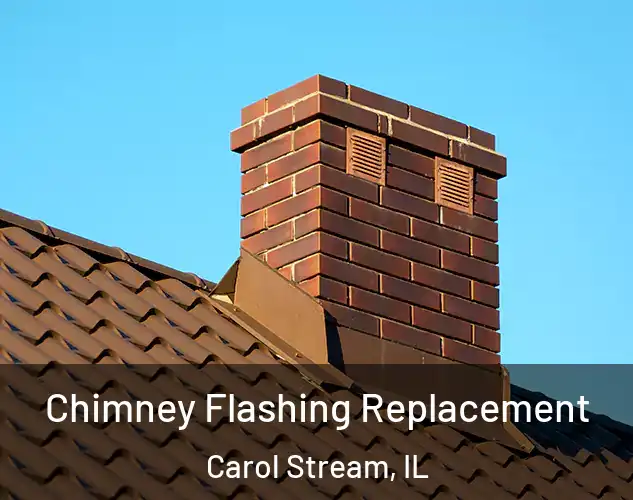  Chimney Flashing Replacement Carol Stream, IL