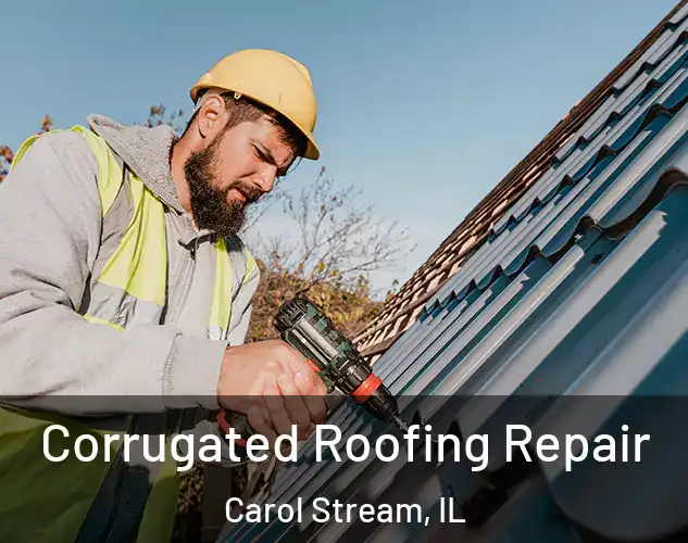  Corrugated Roofing Repair Carol Stream, IL