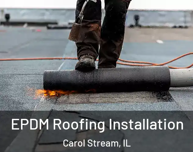  EPDM Roofing Installation Carol Stream, IL