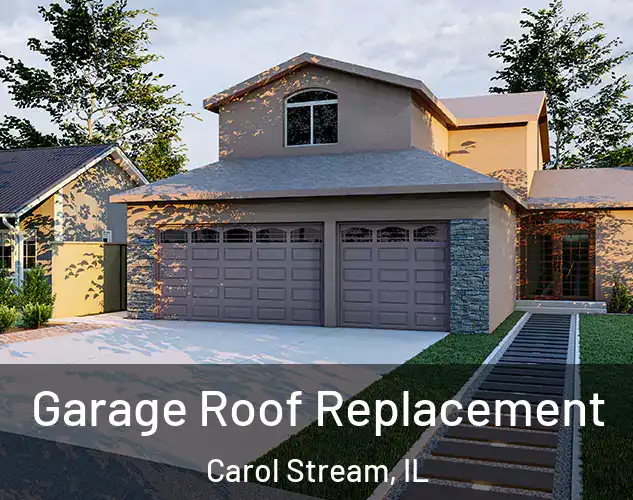  Garage Roof Replacement Carol Stream, IL