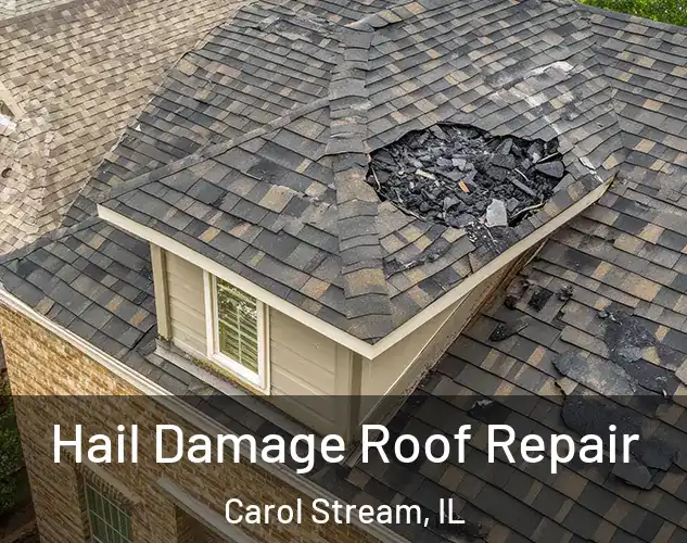  Hail Damage Roof Repair Carol Stream, IL