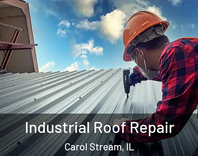  Industrial Roof Repair Carol Stream, IL