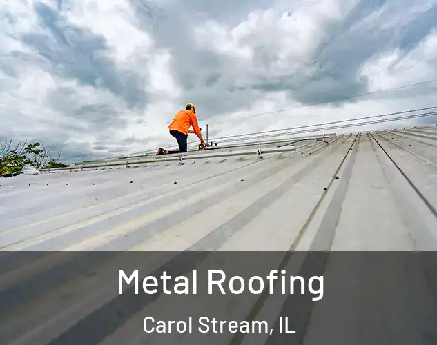  Metal Roofing Carol Stream, IL
