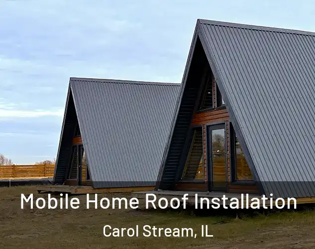  Mobile Home Roof Installation Carol Stream, IL