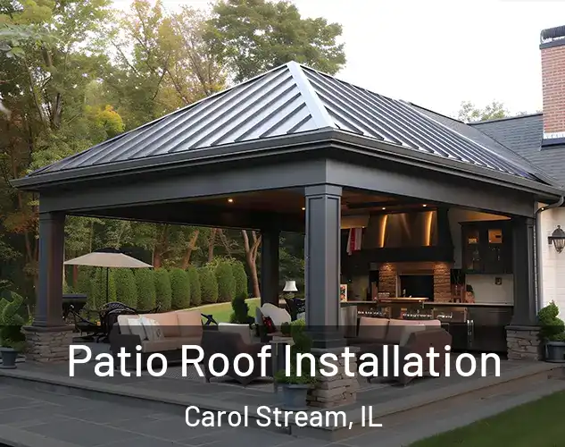  Patio Roof Installation Carol Stream, IL