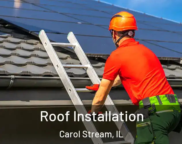  Roof Installation Carol Stream, IL