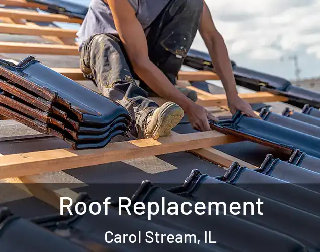  Roof Replacement Carol Stream, IL