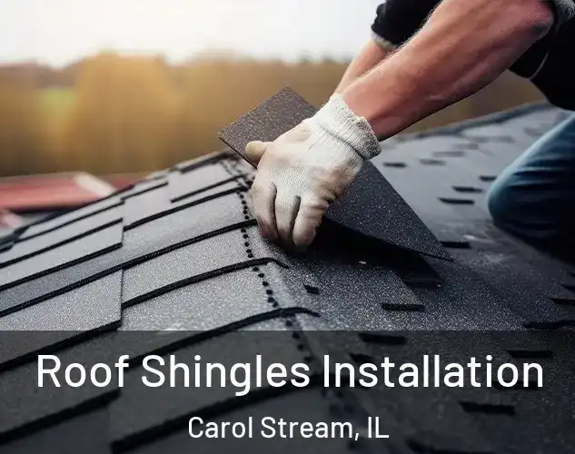  Roof Shingles Installation Carol Stream, IL