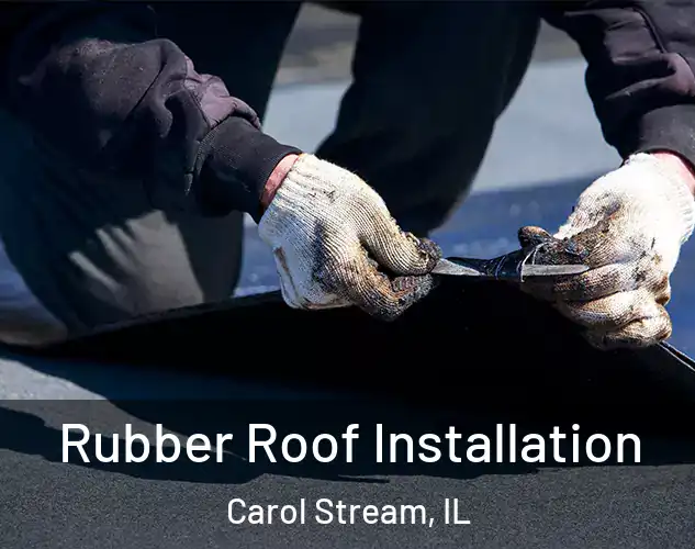  Rubber Roof Installation Carol Stream, IL