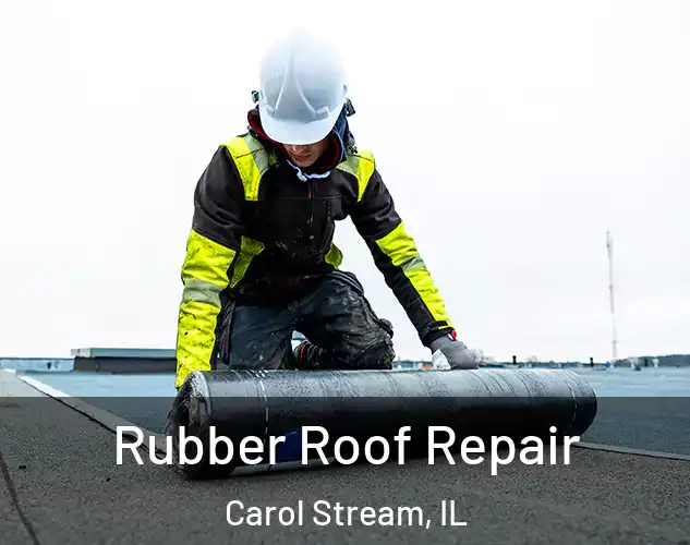  Rubber Roof Repair Carol Stream, IL