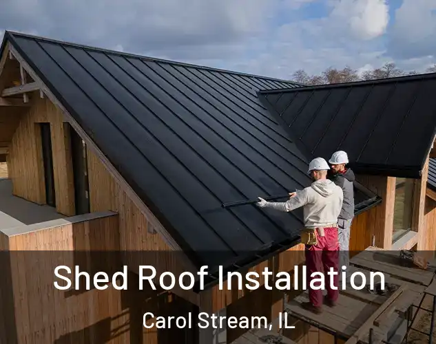  Shed Roof Installation Carol Stream, IL