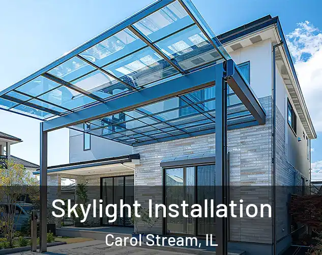  Skylight Installation Carol Stream, IL