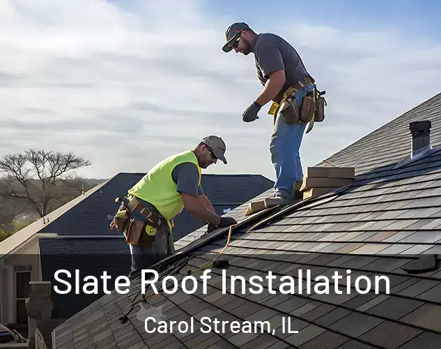  Slate Roof Installation Carol Stream, IL