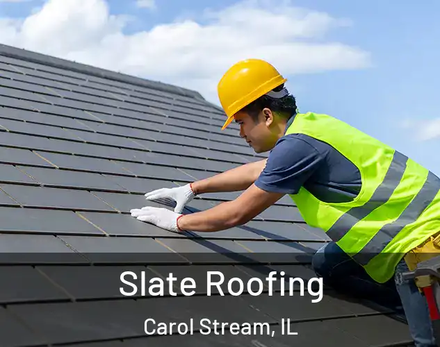  Slate Roofing Carol Stream, IL