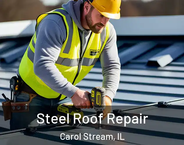  Steel Roof Repair Carol Stream, IL