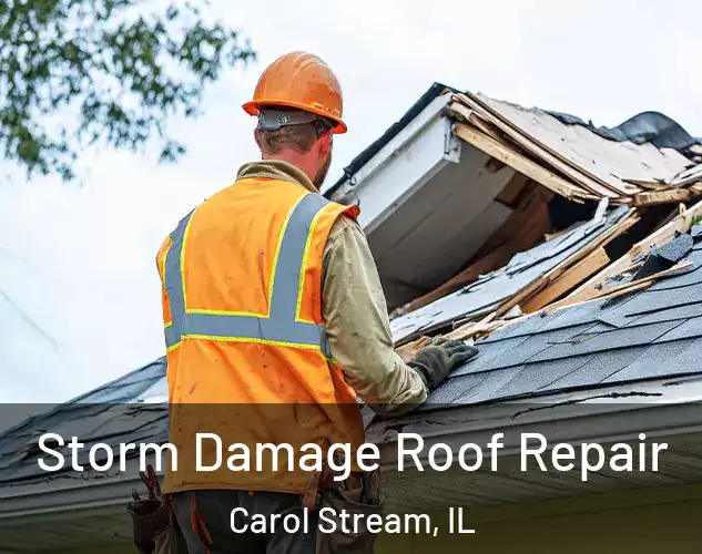 Storm Damage Roof Repair Carol Stream, IL