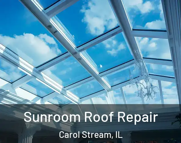  Sunroom Roof Repair Carol Stream, IL