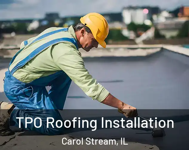  TPO Roofing Installation Carol Stream, IL